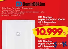 DEMİRDÖKÜM DT4 TİTANİUM DİGİTAL 1800 W+1200 W 50 LT TERMOSİFON indirimli fiyat DEMİRDÖKÜM DT4 TİTANİUM DİGİTAL 1800 W+1200 W 50 LT TERMOSİFON fiyat ve kampanya bilgisi